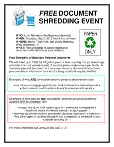 FREE DOCUMENT SHREDDING EVENT WHO: Local Residents (No Business Materials) WHEN: Saturday, May 2, 2015 from 9 a.m. to Noon. WHERE: Behind Town Hall, 280 Victory Highway, West Greenwich, RI