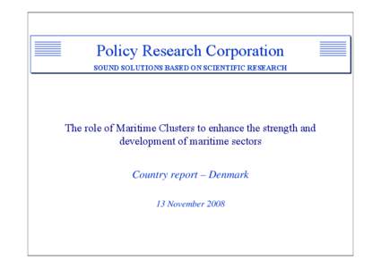 Policy Research Corporation SOUND SOLUTIONS BASED ON SCIENTIFIC RESEARCH The role of Maritime Clusters to enhance the strength and development of maritime sectors Country report – Denmark