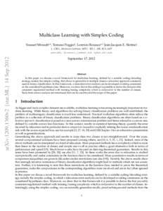 Multiclass Learning with Simplex Coding Youssef Mroueh],‡ , Tomaso Poggio] , Lorenzo Rosasco],‡ Jean-Jacques E. Slotine† ] - CBCL, McGovern Institute, MIT;† - IIT; † - ME, BCS, MIT arXiv:1209.1360v2 [stat.ML] 1