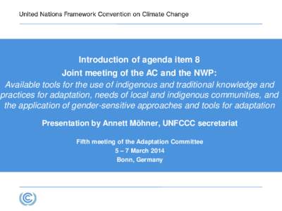 Introduction of agenda item 8 Joint meeting of the AC and the NWP: Available tools for the use of indigenous and traditional knowledge and practices for adaptation, needs of local and indigenous communities, and the appl