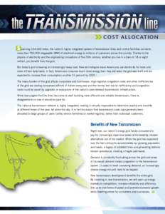 cost Allocation  S panning 164,000 miles, the nation’s highly integrated system of transmission lines and control facilities connects more than 750,000 megawatts (MW) of electrical energy to millions of customers acros