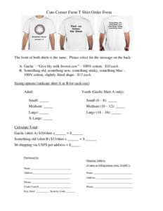 Cato Corner Farm T Shirt Order Form  The front of both shirts is the same. Please select for the message on the back: A. Gaelic – “Give thy milk brown cow” – 100% cotton. $10 each. B. Something old, something new