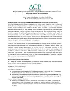 Progress, Challenges and Opportunities: Taking the Next Steps to Reduce Barriers to Access and Reform Medicare Physician Payments Annual Report on the State of the Nation’s Health Care By the American College of Physic