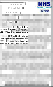 NHS Lothian Annual Review 2016 The NHS Lothian Annual Review meeting will take place from 2pm to 3pm on Wednesday 31 August 2016 at Lothian NHS Board headquarters, Meeting Room 7 and 8, 2nd Floor, Waverley Gate, 2-4 Wate