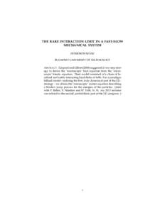 THE RARE INTERACTION LIMIT IN A FAST-SLOW MECHANICAL SYSTEM ´ DOMOKOS SZASZ BUDAPEST UNIVERSITY OF TECHNOLOGY A BSTRACT. Gaspard and Gilbertsuggested a two-step strategy to derive the ’macroscopic’ heat equat