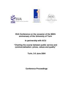 EUA Conference on the occasion of the 600th anniversary of the University of Turin In partnership with ACU “Charting the course between public service and commercialisation: prices, values and quality”