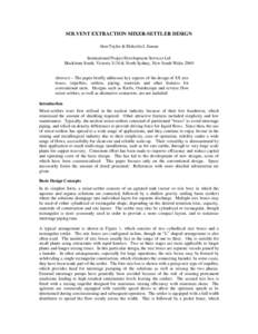 SOLVENT EXTRACTION MIXER-SETTLER DESIGN Alan Taylor & Malcolm L Jansen International Project Development Services Ltd Blackburn South, Victoria 3130 & North Sydney, New South Wales 2060 Abstract – The paper briefly add