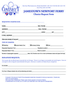 One Ferry Wharf, Jamestown, Rhode Island[removed]7158 FAX[removed]Ferry Phone[removed]JAMESTOWN NEWPORT FERRY Charter Request Form