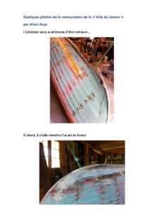 Quelques photos de la restauration de la « Yole du Léman » par Alain Guer L’extérieur aussi avait besoin d’être restauré … D’abord, il a fallu remettre l’avant en forme