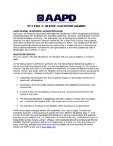 2015 PAUL G. HEARNE LEADERSHIP AWARDS AAPD HEARNE LEADERSHIP AWARDS PROGRAM Each year, the American Association of People with Disabilities (AAPD) recognizes outstanding emerging leaders with disabilities who exemplify l