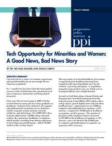 POLICY MEMO  Tech Opportunity for Minorities and Women: A Good News, Bad News Story BY DR. MICHAEL MANDEL AND DIANA CAREW