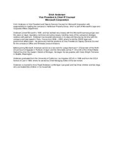 Erich Andersen Vice President & Chief IP Counsel Microsoft Corporation Erich Andersen is Vice President and Deputy General Counsel for Microsoft Corporation with responsibility for leading the company’s Intellectual Pr
