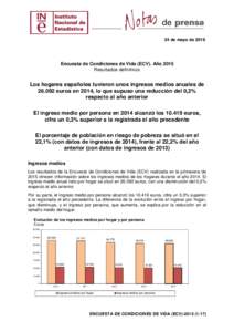 24 de mayo deEncuesta de Condiciones de Vida (ECV). Año 2015 Resultados definitivos  Los hogares españoles tuvieron unos ingresos medios anuales de