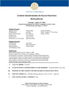 CITIZENS’ REVIEW BOARD ON POLICE PRACTICES Meeting Minutes Tuesday, August 27, 2013 Colonel Irving Salomon San Ysidro Community Activity Center 179 Diza Road, San Diego, CA[removed]Members Present: