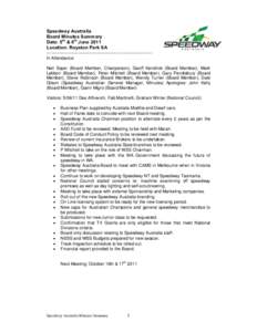 Speedway Australia Board Minutes Summary Date: 5th & 6th June 2011 Location: Royston Park SA ------------------------------------------------------------------In Attendance: Neil Sayer (Board Member, Chairperson), Geoff 