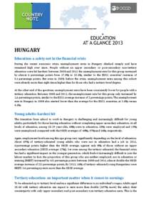 HUNGARY Education: a safety net in the financial crisis During the recent economic crisis, unemployment rates in Hungary climbed steeply and have remained high ever since. People without an upper secondary or post-second