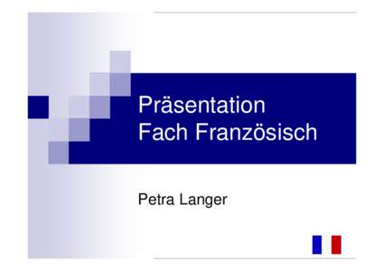 Präsentation Fach Französisch Petra Langer C‘est ça la France...