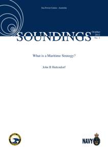 Sea Power Centre - Australia  SOUNDINGS What is a Maritime Strategy? John B Hattendorf