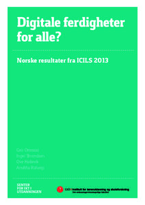 Digitale ferdigheter for alle? Norske resultater fra ICILS 2013 Geir Ottestad Inger Throndsen