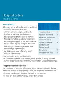 Hospital orders About your rights In summary When you are on a hospital order or restricted community treatment order you:
