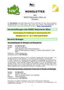 NEWSLETTER des NAWI-Netzwerks Wien an Schulen Der Newsletter des NAWI-Netzwerks Wiens informiert Sie über aktuell geplante Veranstaltungen im SoSe 2011, aber auch über andere Veranstaltungen im