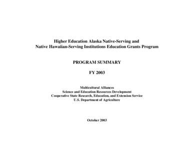 Higher Education Alaska Native-Serving and Native Hawaiian-Serving Institutions Education Grants Program PROGRAM SUMMARY FY 2003