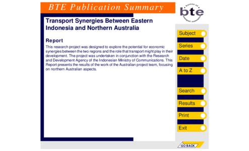 BTE Publication Summary Transport Synergies Between Eastern Indonesia and Northern Australia Subject Report This research project was designed to explore the potential for economic
