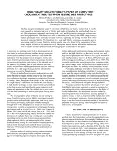 HIGH-FIDELITY OR LOW-FIDELITY, PAPER OR COMPUTER? CHOOSING ATTRIBUTES WHEN TESTING WEB PROTOTYPES Miriam Walker, Leila Takayama, and James A. Landay {mwalker | leila | landay}@cs.berkeley.edu Group for User Interface Res