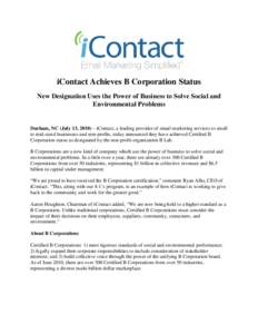 iContact Achieves B Corporation Status New Designation Uses the Power of Business to Solve Social and Environmental Problems Durham, NC (July 13, 2010) – iContact, a leading provider of email marketing services to smal