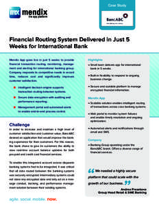 Case Study  Financial Routing System Delivered in Just 5 Weeks for International Bank Mendix App goes live in just 5 weeks to provide financial transaction routing, monitoring, management and alerting for international b