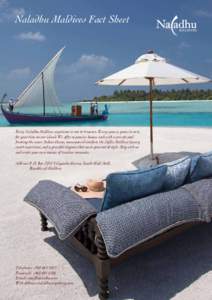 Naladhu Maldives Fact Sheet  Every Naladhu Maldives experience is one to treasure. Every space is yours to own, for your time on our island. We offer expansive houses each with a private pool fronting the azure Indian Oc