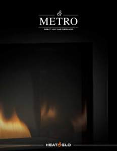 METRO Direct Vent Gas Fireplaces A touch of  modern