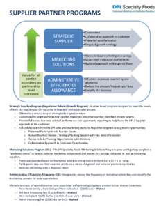 SUPPLIER PARTNER PROGRAMS  Strategic Supplier Program (Negotiated Rebate/Growth Program) - A value based program designed to meet the needs of both the supplier and DPI resulting in targeted, profitable sales growth. –