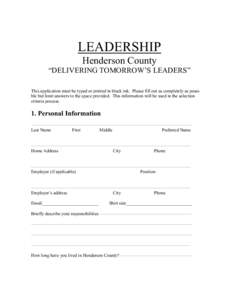 LEADERSHIP Henderson County “DELIVERING TOMORROW’S LEADERS” This application must be typed or printed in black ink. Please fill out as completely as possible but limit answers to the space provided. This informatio