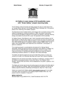 Media Release  Monday 16 August 2010 Art Gallery to save energy of 80 households a year, with “Green Gallery” project resuming today