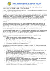 INFORMATION REGARDING THE RIGHTS OF RESIDENCE OF CITIZENS OF THE EUROPEAN COMMUNITY IN THE UNITED KINGDOM Citizens of the European Community who decide to come to the United Kingdom need to follow a residence process in 