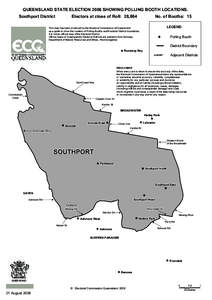 QUEENSLAND STATE ELECTION 2006 SHOWING POLLING BOOTH LOCATIONS. Southport District Electors at close of Roll: 28,864  No. of Booths: 15