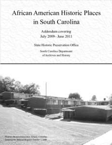 African American Historic Places in South Carolina Addendum covering July 2009– June 2011 State Historic Preservation Office South Carolina Department