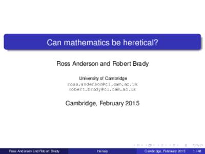 Can mathematics be heretical? Ross Anderson and Robert Brady University of Cambridge  