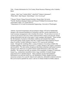 Title: Climate Information for 21st Century Water Resource Planning in the Columbia Basin Authors: Julie VanoA, Kathie DelloA, John KimB, Dennis LettenmaierC, Philip MoteA, Bart Nijssenc, David RuppA, Matt StumbaughC A