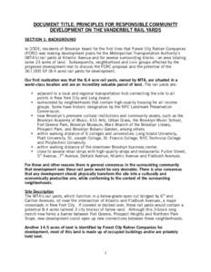 DOCUMENT TITLE: PRINCIPLES FOR RESPONSIBLE COMMUNITY DEVELOPMENT ON THE VANDERBILT RAIL YARDS SECTION 1: BACKGROUND In 2003, residents of Brooklyn heard for the first time that Forest City Ratner Companies (FCRC) was mak