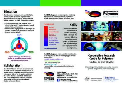 Education Our Education & training program provides highly trained polymer researchers required for the Australian economy to meet its growing need for skills in advanced materials. The program provides: