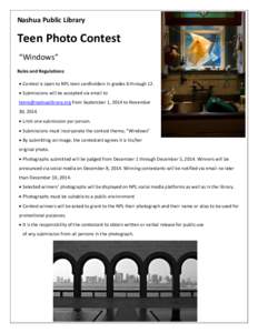 Nashua Public Library  Teen Photo Contest “Windows” Rules and Regulations:  Contest is open to NPL teen cardholders in grades 6 through 12.