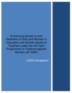 Enhancing Access to and Retention of Girls and Women in Education and Gender Equity of Teachers under the UN Joint Programme on Violence against Women (JP VAW)