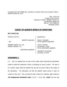 On appeal from 2012 MBQB 342, a decision of a Master of the Court of Queen’s Bench dated December 20, 2012. Date: [removed]Docket: CI[removed]Indexed as: Hutlet v[removed]Canada Ltd. and[removed]Canada Ltd.