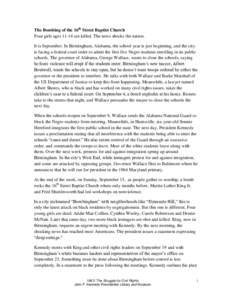 The Bombing of the 16th Street Baptist Church Four girls ages[removed]are killed. The news shocks the nation. It is September. In Birmingham, Alabama, the school year is just beginning, and the city is facing a federal cou