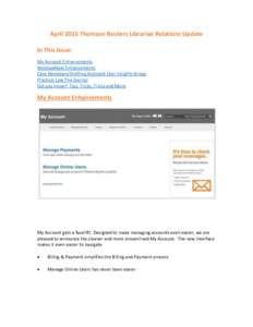 April 2015 Thomson Reuters Librarian Relations Update In This Issue: My Account Enhancements WestlawNext Enhancements Case Notebook/Drafting Assistant User Insights Group Practical Law The Journal