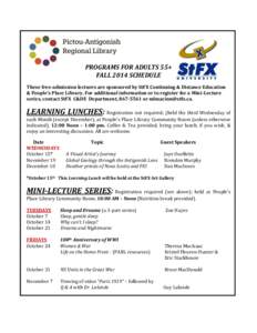 PROGRAMS FOR ADULTS 55+ FALL 2014 SCHEDULE These free-admission lectures are sponsored by StFX Continuing & Distance Education & People’s Place Library. For additional information or to register for a Mini-Lecture seri