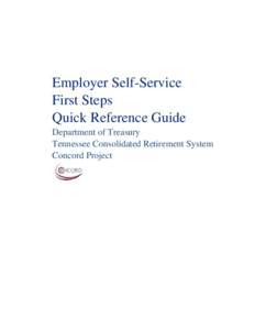 Employer Self-Service First Steps Quick Reference Guide Department of Treasury Tennessee Consolidated Retirement System Concord Project