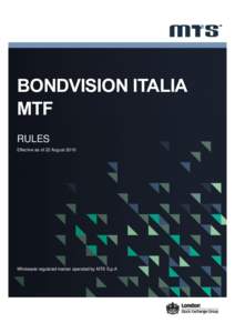 BONDVISION ITALIA MTF RULES Effective as of 22 AugustWholesale regulated market operated by MTS S.p.A